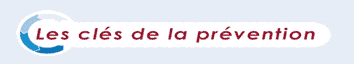 Les clés de la prévention