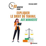 60 minutes pour expliquer le droit du travail aux managers  - Séverine Augry