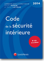 Code de la Sécurité Intérieure 2014 - Olivier Gohin, Xavier Latour