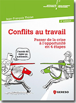 Conflits au travail : passer de la crise à l'opportunité en 4 étapes - Jean-François Thiriet