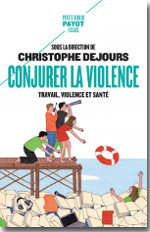 Conjurer la violence - Christophe Dejours (sous la direction de)