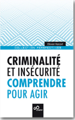 Criminalité et insécurité : comprendre pour agir - Olivier Hassid