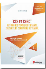 CSE et CHSCT : les bonnes pratiques en santé, sécurité et conditions de travail