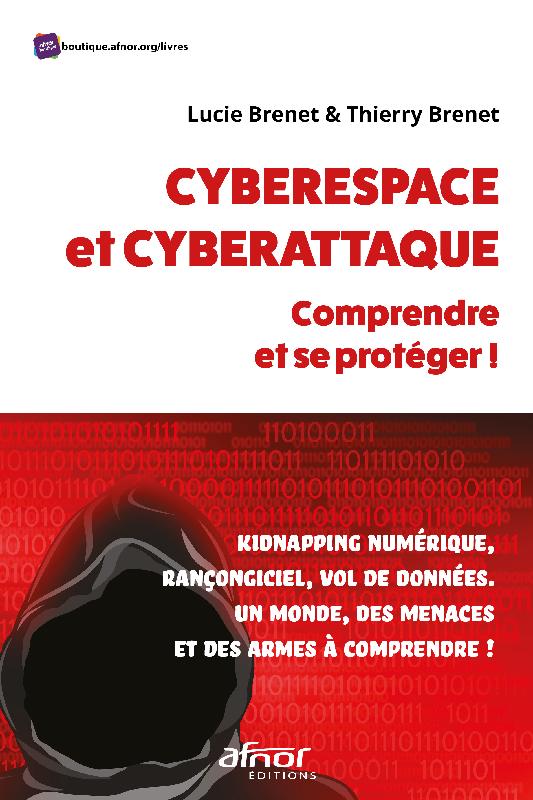Cyberespace et cyberattaque : comprendre et se protéger - Lucie Brenet, Thierry Brenet