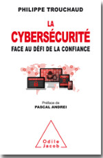 La Cybersécurité face au défi de la confiance  - Philippe Trouchaud