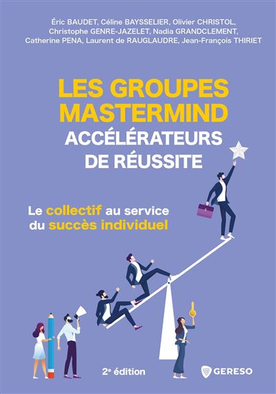 Les groupes Mastermind accélérateurs de réussite : le collectif au service du succès individuel - Jean-François Thiriet