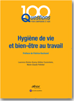 Hygiène de vie et bien-être au travail – 100 questions pour comprendre et agir - Laurence Breton-Kueny, Hélène Coulombeix, Marie-Claude Pelletier