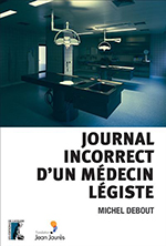 Journal incorrect d’un médecin légiste - Michel Debout