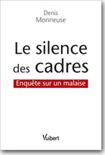 Le silence des cadres, enquête sur un malaise - Denis Monneuse