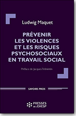 Prévenir les violences et les risques psychosociaux en travail social - Ludwig Maquet