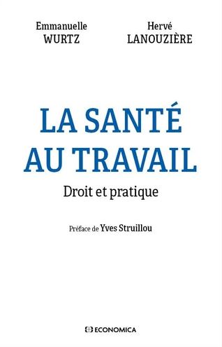 Santé au travail : droit et pratique - Hervé Lanouzière, Emmanuelle Wurtz