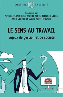 Le sens au travail - Nathalie Commeiras,  Claude Fabre, Florence Loose, Anne Loubès,  Sylvie Rascol-Boutard