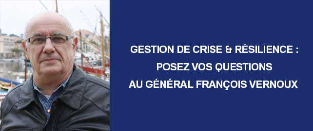 Une FAQ spéciale résilience et gestion de crise par le Général François Vernoux 