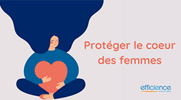 Protéger le cœur des femmes : informer, prévenir, agir !