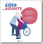 Aider les aidants : prévenir les risques physiques des aidants, assurer la sécurité et le confort des aidés