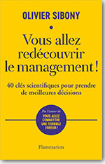 Vous allez redécouvrir le management ! – 40 clés scientifiques pour prendre de meilleurs décisions