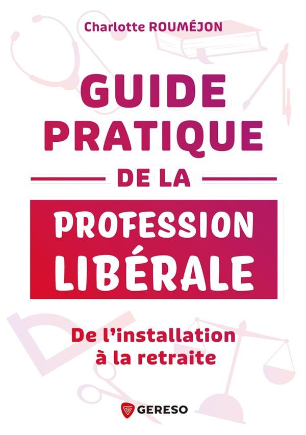 Guide pratique de la profession libérale 