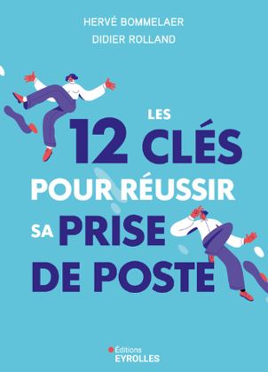 Les 12 clés pour réussir sa prise de poste