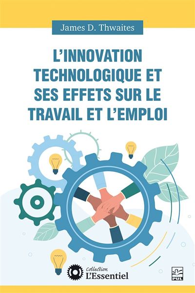 L’INNOVATION TECHNOLOGIQUE et ses effets sur le travail et l’emploi