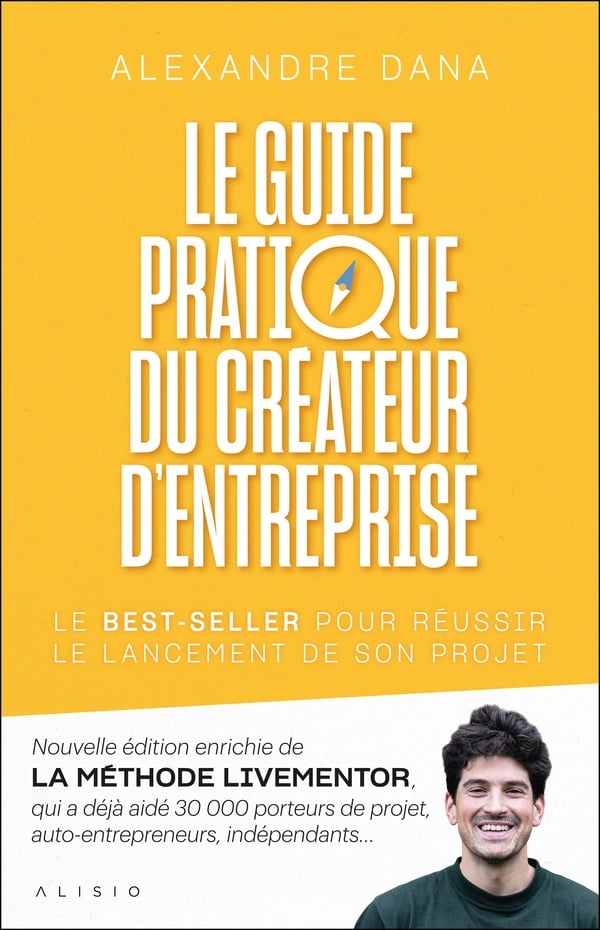 Le guide pratique du CRÉATEUR D'ENTREPRISE