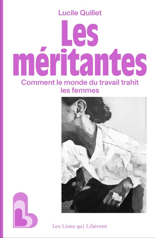 Les méritantes - Comment le monde du travail trahit les femmes