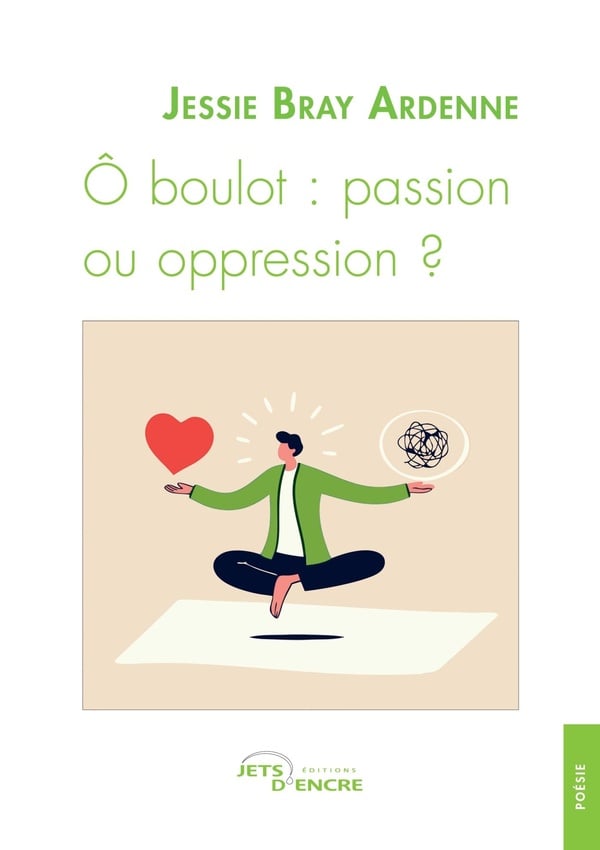Ô boulot : PASSION ou OPPRESSION ?