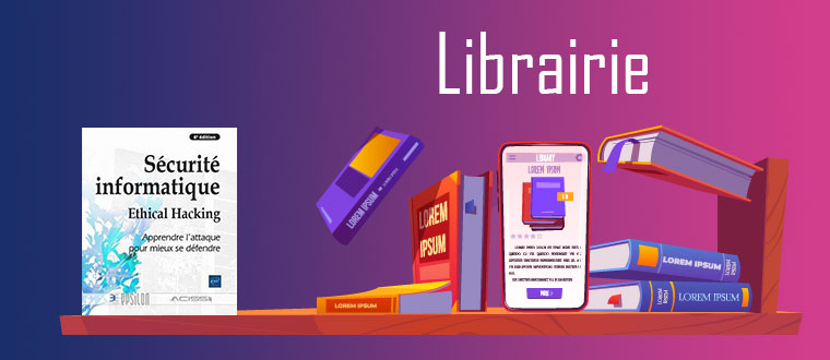 Sécurité informatique - Ethical Hacking : Apprendre l'attaque pour mieux se défendre