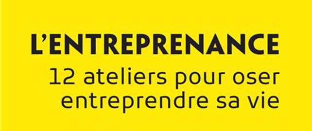 L’entreprenance, 12 ateliers pour oser entreprendre sa vie