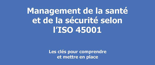Management de la santé et de la sécurité selon l'ISO 45001