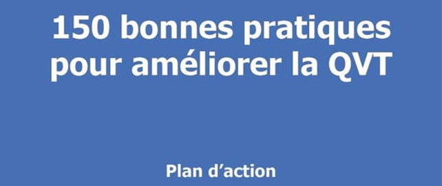 150 bonnes pratiques pour améliorer la QVT : plan d'action