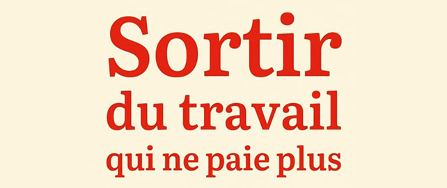 Sortir du travail qui ne paie plus