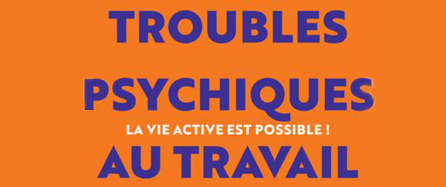 La vérité sur les troubles psychiques au travail 