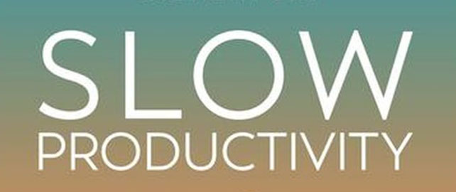 Slow Productivity