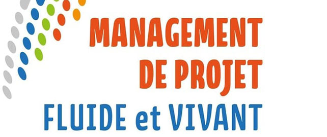 MANAGEMENT de projet fluide et vivant