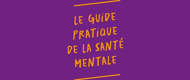Comment ça va, toi ? Le guide pratique de la SANTÉ MENTALE