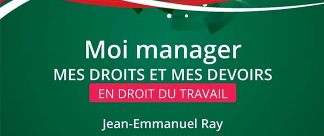 Moi MANAGER : mes droits et mes devoirs en droit du travail