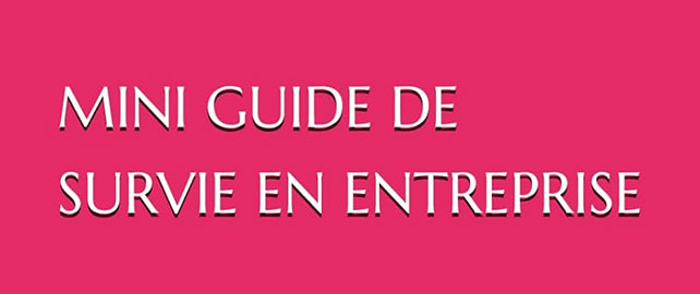 Mini guide de SURVIE en entreprise