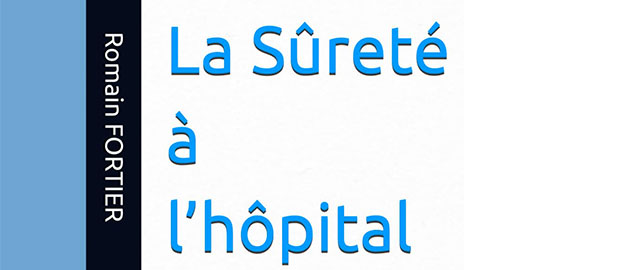 La SÛRETÉ à l’hôpital : cette institution à protéger à tout prix