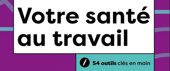 La boîte à outils de votre SANTÉ au travail