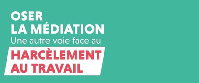 Oser la MÉDIATION : une autre voie face au harcèlement au travail
