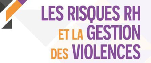 Les risques RH et la gestion des VIOLENCES
