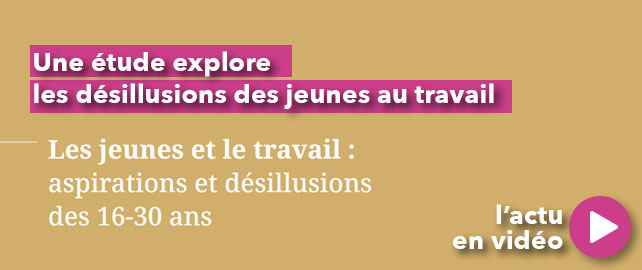 Une étude explore les désillusions des JEUNES au travail