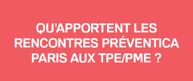 TPE/PME : pourquoi participer à Préventica Paris ?