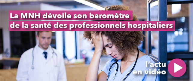 La MNH dévoile son baromètre de la santé des PROFESSIONNELS HOSPITALIERS