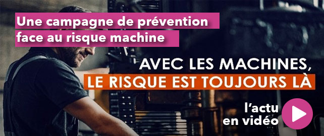 Une campagne de prévention face au RISQUE MACHINE