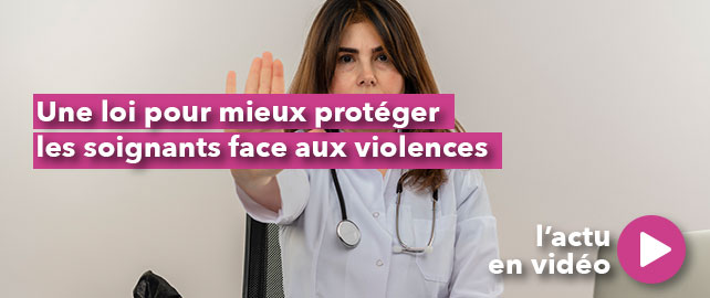 Une loi pour protéger les SOIGNANTS face aux violences