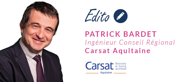 L'Edito de M. Patrick BARDET - CARSAT AQUITAINE