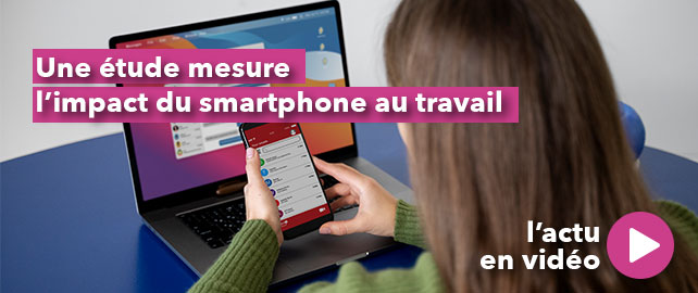 Une étude mesure l’impact du SMARTPHONE au travail