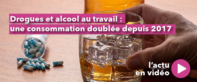 DROGUES & ALCOOL : une consommation au travail doublée depuis 2017