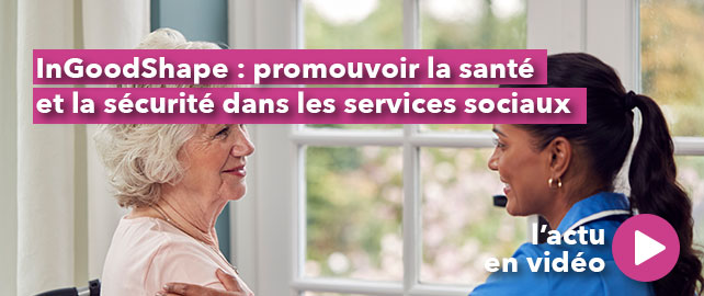 InGoodShape : promouvoir la santé et la sécurité dans les SERVICES SOCIAUX